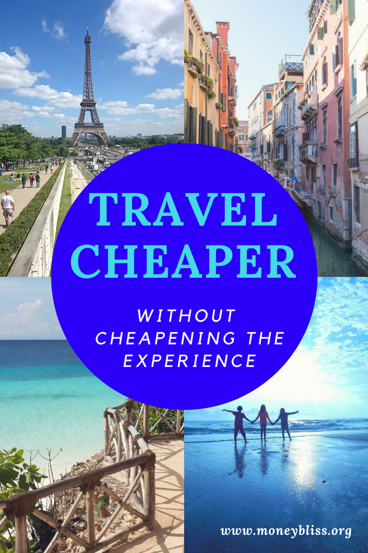 Tips to Travel Cheaper & Not Cheapen the Experience