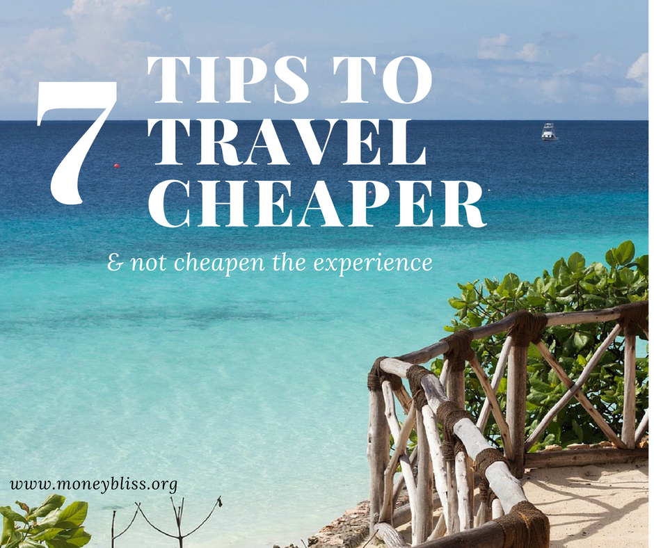 Tips to Travel Cheaper & Not Cheapen the Experience | Money Bliss