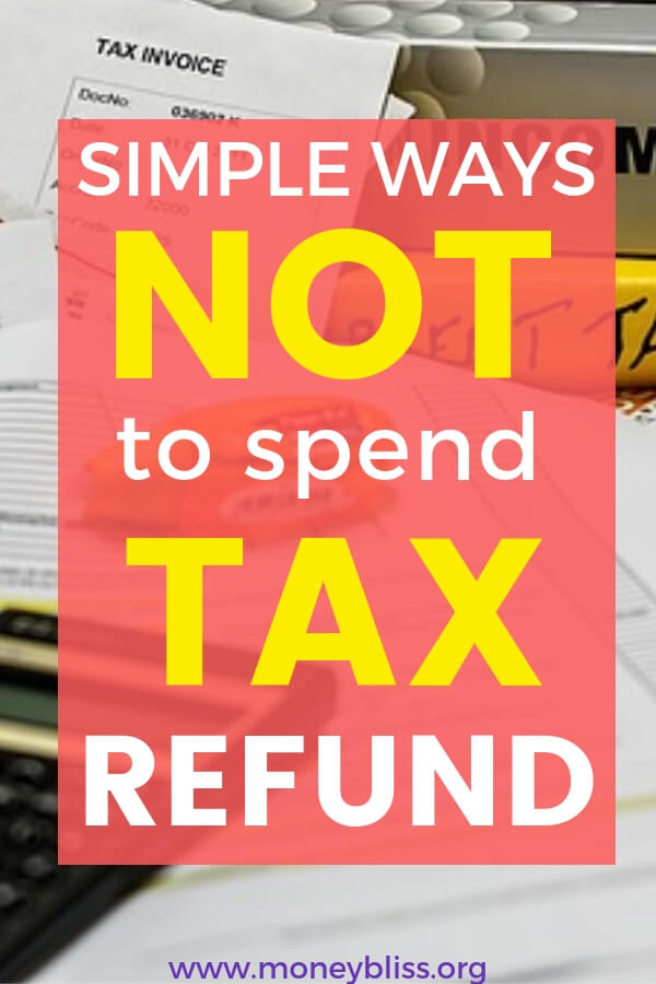 Tax refund coming your way? These things to do with your tax refund will devastate your personal finances and your life. Change your ways with the simple ideas of what not to do. #taxtime #moneybliss