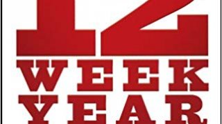 The 12 Week Year: Get More Done in 12 Weeks than Others Do in 12 Months