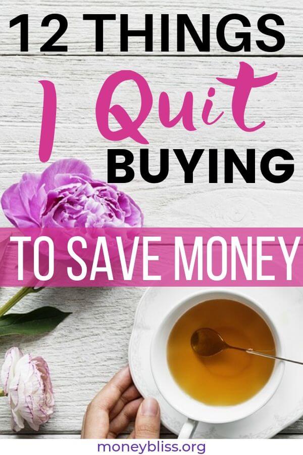 In order to save money, I paid close attention to my frivioulous spending. Here are the 12 things I quit buying to start saving more money. Cutting these things from my budget has saved me thousands.