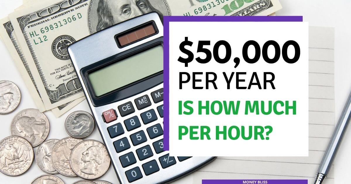  50000 A Year Is How Much An Hour Is 50K A Year Good Money Bliss