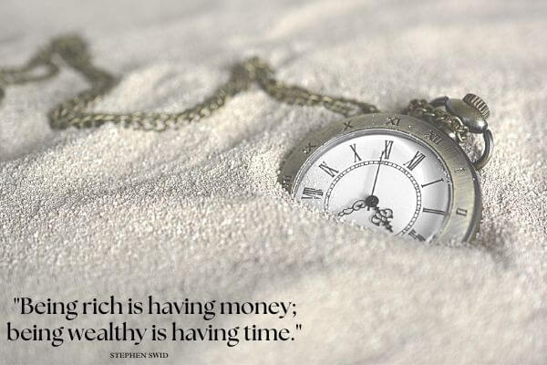 Picture of a rich vs wealthy quote from Stephen Swid that read, "Being rich is having money; being wealthy is having time."