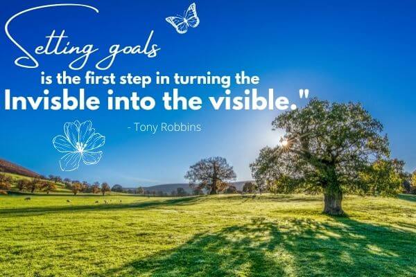 Picture of Tony Robbins Quote - “Setting goals is the first step in turning the invisible into the visible.” – Tony Robbins