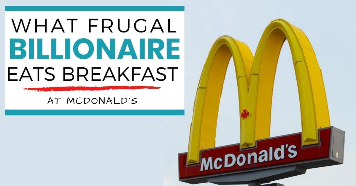 What Frugal Billionaire Eats Almost Every Breakfast At McDonald's?