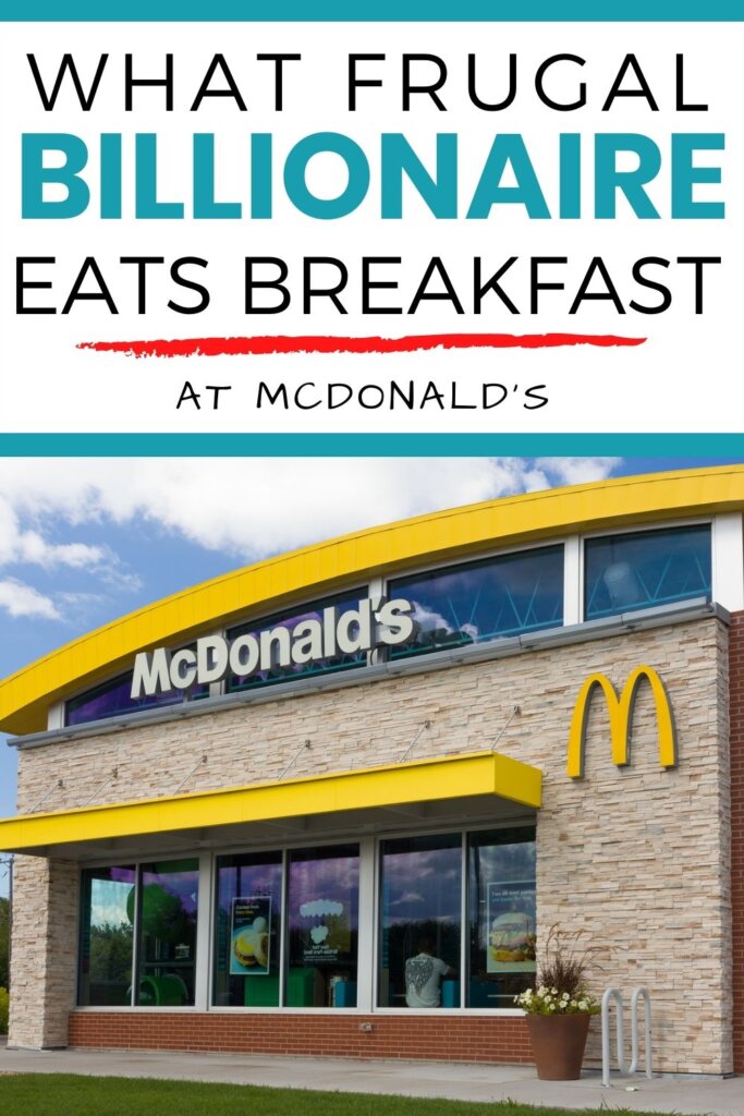 Say what frugal billionaire eats almost every breakfast at McDonald's? Warren Buffett is that billionaire who eats breakfast almost every day at McDonald’s in Omaha, Nebraska.