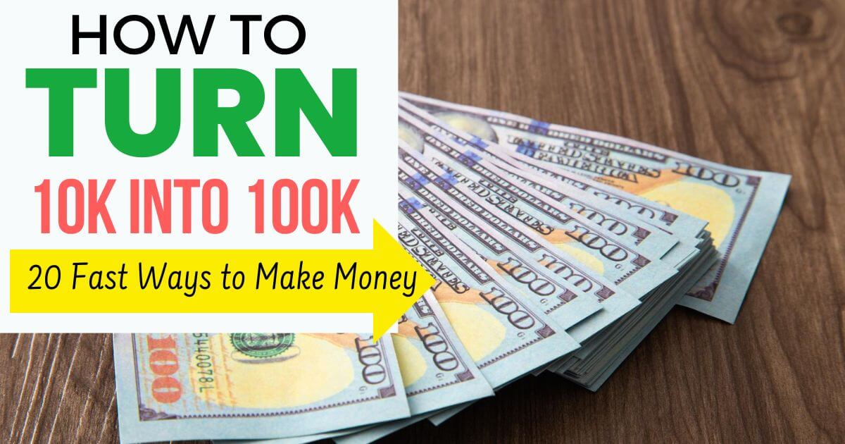 how-to-turn-10k-into-100k-this-year-20-fast-ways-to-10x-your-money