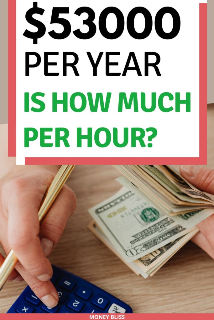 $53000 a year is how much an hour? Learn how much your 53k salary is hourly. Plus find a 53000 salary budget to live the lifestyle you want.