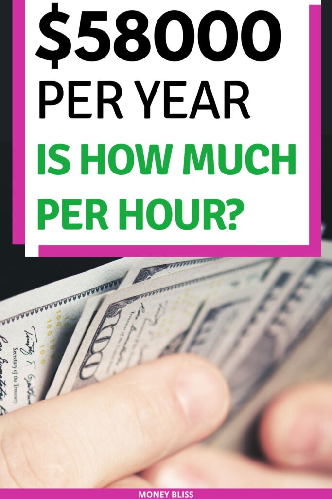 $58000 a year is how much an hour? Learn how much your 58k salary is hourly. Plus find a 58000 salary budget to live the lifestyle you want.