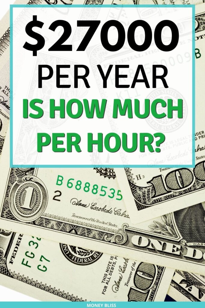 $27000 a year is how much an hour? Learn how much your 27k salary is hourly. Plus find a 27000 salary budget to live the lifestyle you want.