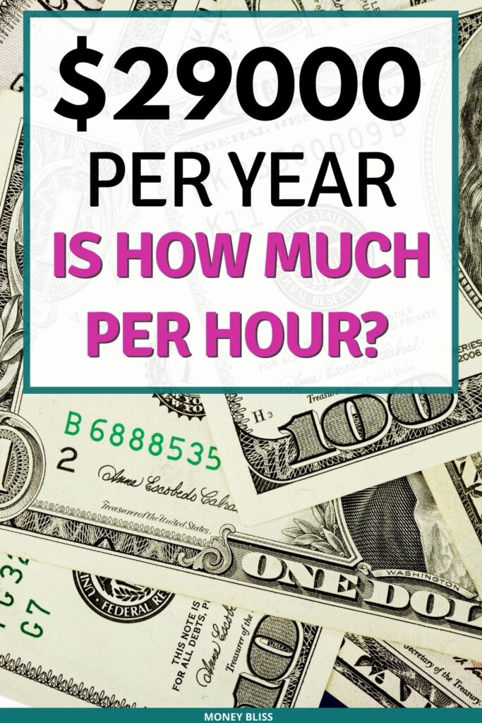 $29000 a year is how much an hour? Learn how much your 29k salary is hourly. Plus find a 29000 salary budget to live the lifestyle you want.