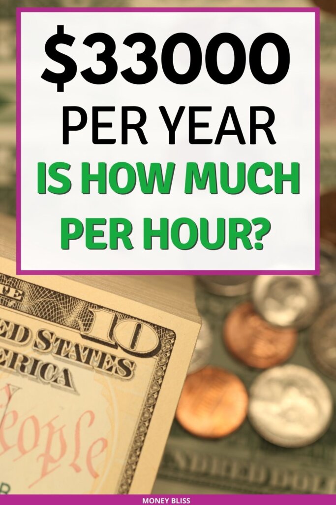 $33000 a year is how much an hour? Learn how much your 33k salary is hourly. Plus find a 33000 salary budget to live the lifestyle you want.