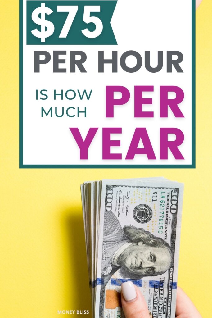 How much is 75 dollars an hour annually? Learn what 75 an hour is how much a year, month, and day. Plus tips on how to live on $75 an hour! This wage will improve your finances.