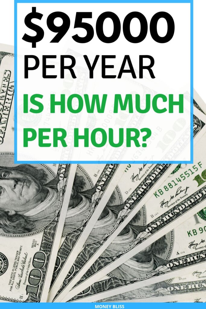 $95000 a year is how much an hour? Learn how much your 95k salary is hourly. Plus find a 95000 salary budget to live the lifestyle you want.