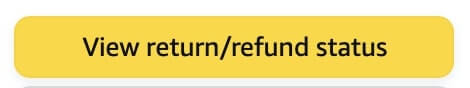 Picture of Amazon's button for view return/refund status.