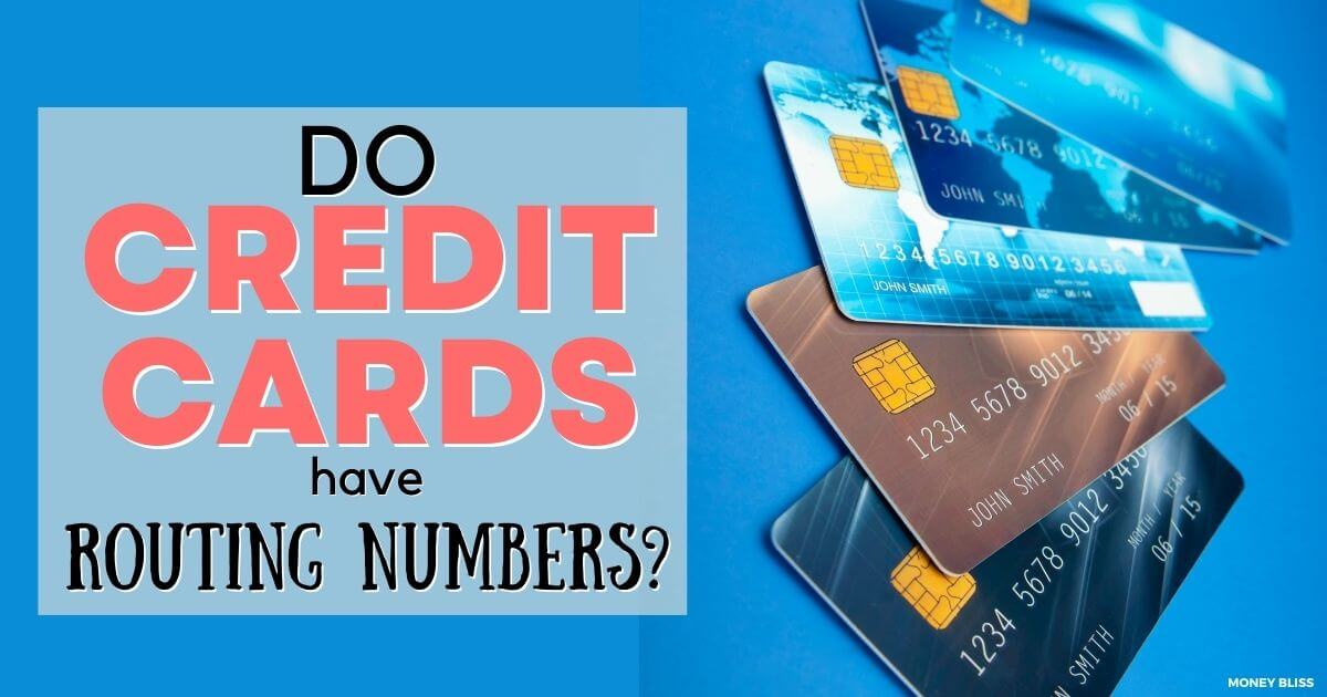 Do Credit Cards Have Routing Numbers? Be in the Know - Money Bliss