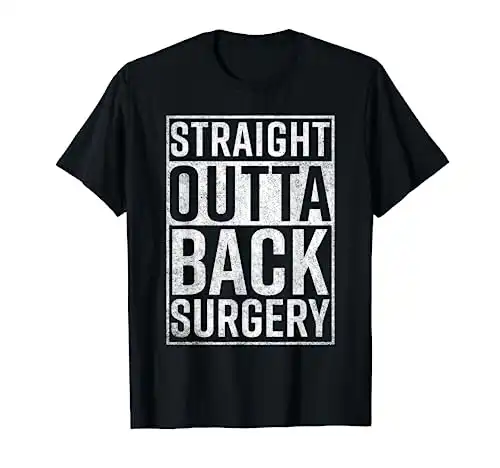 Straight Outta Back Surgery T-Shirt Funny Get Well Gag Gift