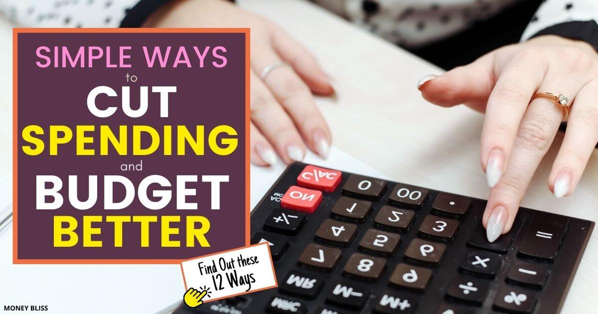 12 Straightforward Ideas to Cut Spending and Budget Better - Money Bliss