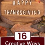 Make Thanksgiving memorable with 16 heartfelt ways to show gratitude. Connect with loved ones and celebrate the holiday in meaningful, creative ways.