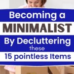 Clear clutter and focus on what matters. Learn how decluttering specific items can help you simplify life, save money, and embrace minimalism.