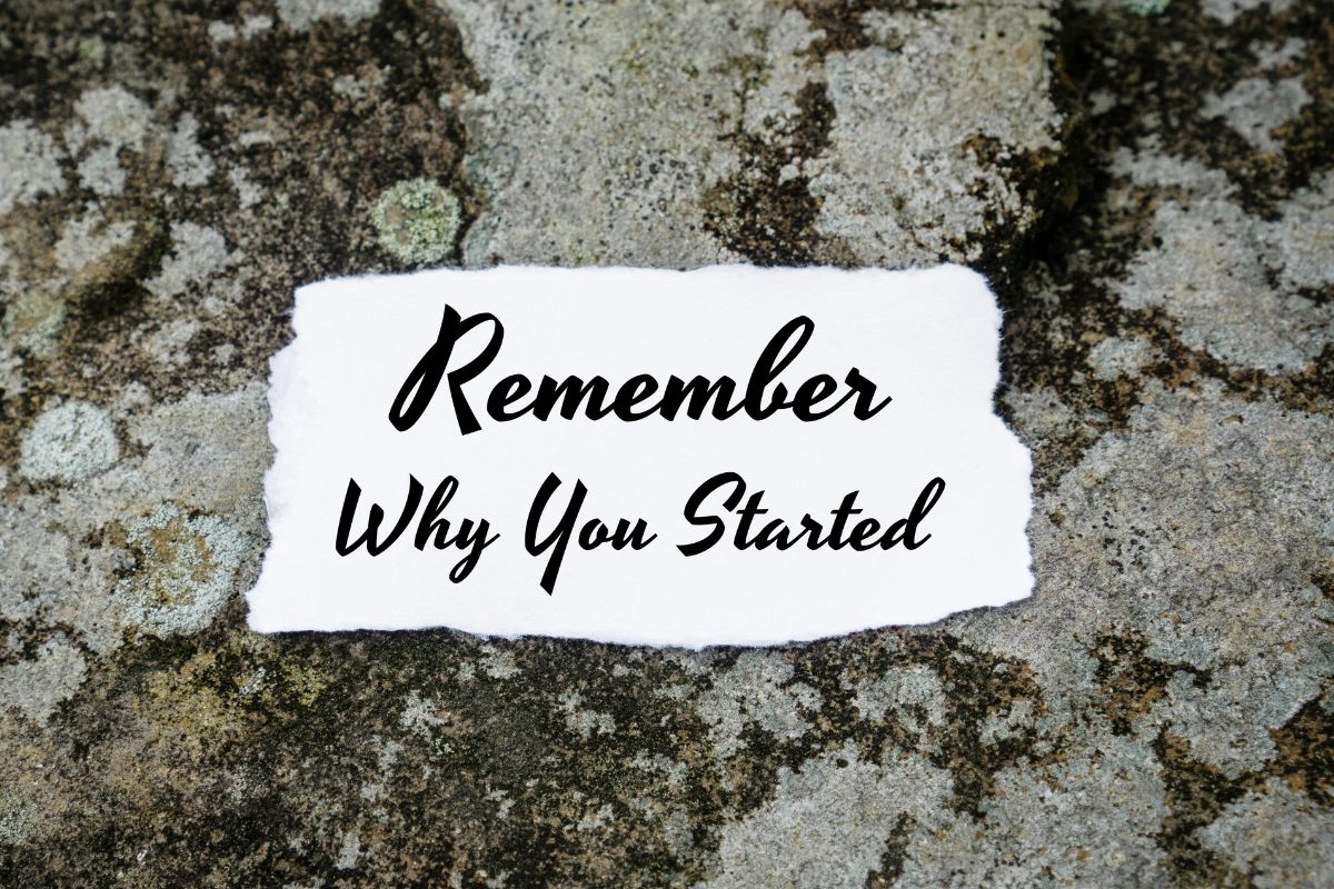 The image tells about a piece of paper with notes referring to keeping a why I started note helps you stay focused and a reminder of your goals keeps you on track.