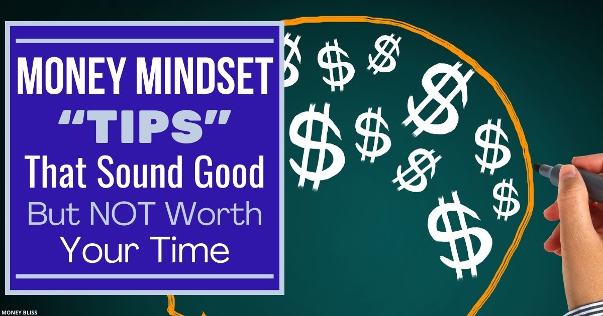 Money Mindset "Tips" That Sound Good But Not Worth Your Time Money Bliss