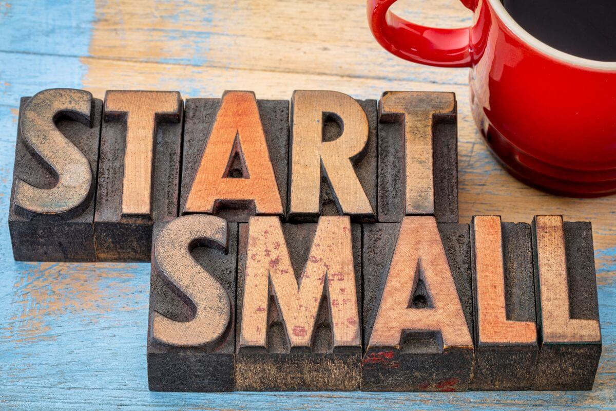 A picture shows start small wording.